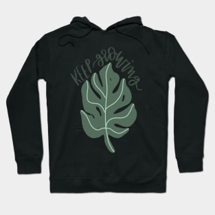 "keep growing" plant pun art quote Hoodie